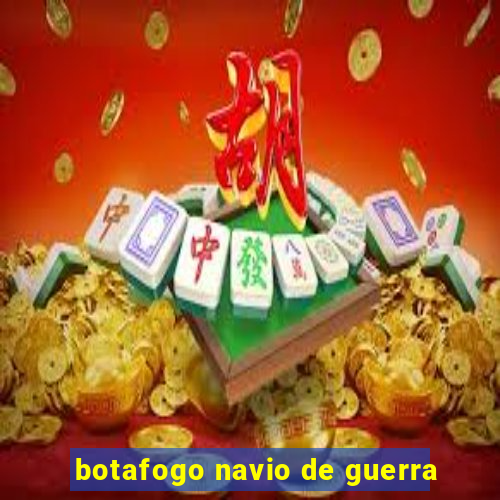 botafogo navio de guerra